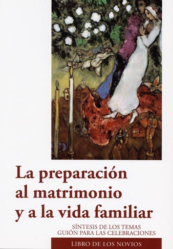 La preparación al matrimonio y a la vida familiar. Libro de los novios. Síntesis de los temas. Guión para las celebraciones.