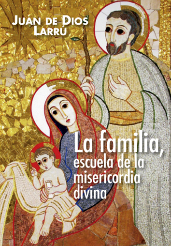 La familia, escuela de la misericordia divina