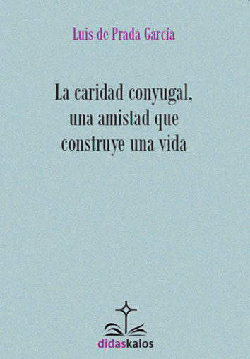 La caridad conyugal, una amistad que construye una vida